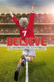 Believe – Il sogno si avvera